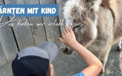 Kärnten mit Kindern: Unsere Ausflugsziele im Familienurlaub